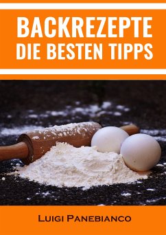 Backrezepte Die Besten Tipps (eBook, ePUB) - Panebianco, Luigi