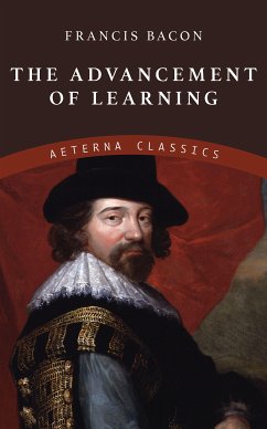 The Advancement of Learning (eBook, ePUB) - Bacon, Francis