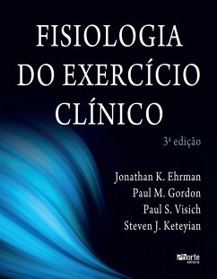Fisiologia do exercício clínico (eBook, ePUB) - Ehrman, Jonathan K.; Gordon, Paul M.; Visich, Paul S.; Keteyian, Steven J.