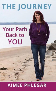 The Journey: Your Path Back To You! (eBook, ePUB) - Phlegar, Aimee