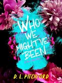 Who We Might've Been (Billie Dixon Series, #3) (eBook, ePUB)