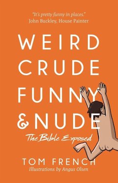 Weird, Crude, Funny, and Nude: The Bible Exposed (eBook, ePUB) - French, Tom