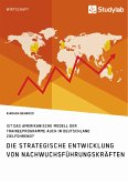 Die strategische Entwicklung von Nachwuchsführungskräften. Ist das amerikanische Modell der Traineeprogramme auch in Deutschland zielführend? (eBook, ePUB)