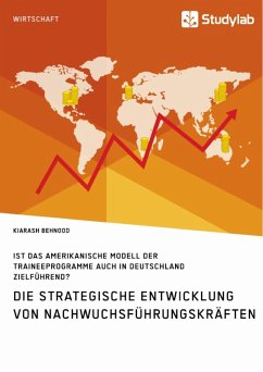 Die strategische Entwicklung von Nachwuchsführungskräften. Ist das amerikanische Modell der Traineeprogramme auch in Deutschland zielführend? (eBook, ePUB)