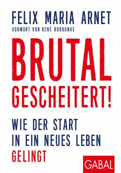 Brutal gescheitert! (eBook, ePUB) - Arnet, Felix Maria