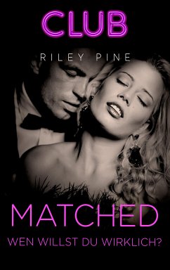 Matched - Wen willst du wirklich? / Club Bd. 8 (eBook, ePUB) - Pine, Riley