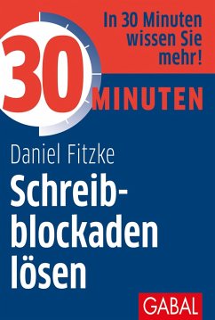 30 Minuten Schreibblockaden lösen (eBook, ePUB) - Fitzke, Daniel