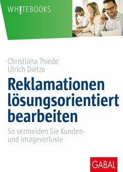 Reklamationen lösungsorientiert bearbeiten (eBook, PDF) - Thiede, Christiana; Dietze, Ulrich