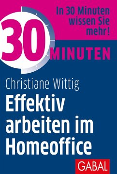 30 Minuten Effektiv arbeiten im Homeoffice (eBook, ePUB) - Wittig, Christiane