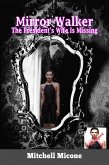 The President's Wife Is Missing (Mirror Walker Book 1) (eBook, ePUB) The President's Wife Is Missing (Mirror Walker Book 1) (eBook, ePUB)