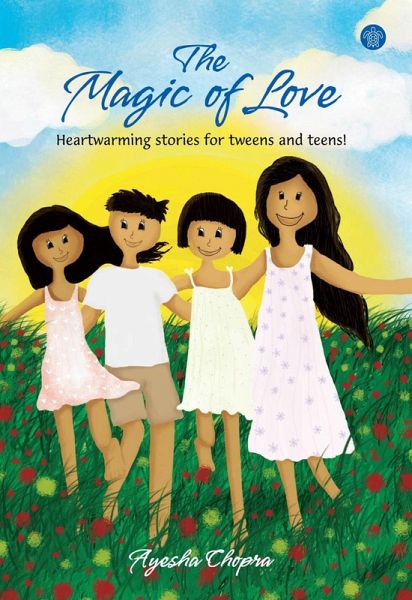 The Magic Of Love:Heartwarming Stories For Tweens And Teens! (eBook, ePUB)