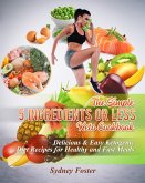 The Simple 5 Ingredients or Less Keto Cookbook: Delicious & Easy Ketogenic Diet Recipes for Healthy & Fast Meals (Keto Diet Coach) (eBook, ePUB)