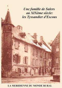 Une famille de Salers au XIXème siècle: les Tyssandier d'Escous - D'Auteurs, Collectif