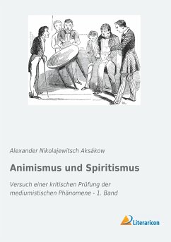 Animismus und Spiritismus - Aksákow, Alexander Nikolajewitsch