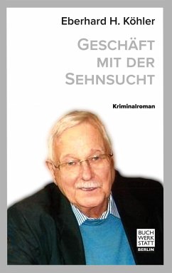 Geschäft mit der Sehnsucht - Köhler, Eberhard H.