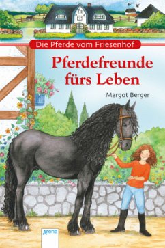 Pferdefreunde fürs Leben / Die Pferde vom Friesenhof - Berger, Margot