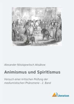 Animismus und Spiritismus - Aksákow, Alexander Nikolajewitsch