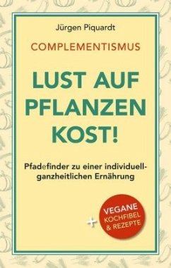 COMPLEMENTISMUS - Lust auf Pflanzenkost - Piquardt, Jürgen