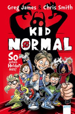 So sehen Helden aus! / Kid Normal Bd.1 - Smith, Chris;James, Greg