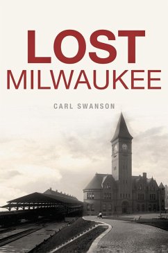 Lost Milwaukee (eBook, ePUB) - Swanson, Carl