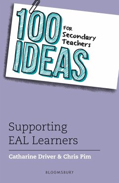 100 Ideas for Secondary Teachers: Supporting EAL Learners (eBook, ePUB) - Driver, Catharine; Pim, Chris