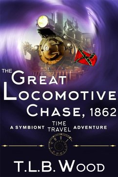 Cover Great Locomotive Chase, 1862 (The Symbiont Time Travel Adventures Series, Book 4) (eBook, ePUB)