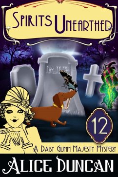 Spirits Unearthed (A Daisy Gumm Majesty Mystery, Book 13) (eBook, ePUB) - Duncan, Alice