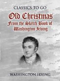 Old Christmas From the Sketch Book of Washington Irving (eBook, ePUB)