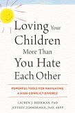 Loving Your Children More Than You Hate Each Other (eBook, ePUB)