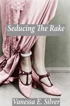 Seducing The Rake (eBook, ePUB) - Silver, Vanessa E