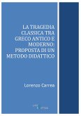 La tragedia classica tra greco antico e moderno: proposta di un metodo didattico (eBook, PDF)
