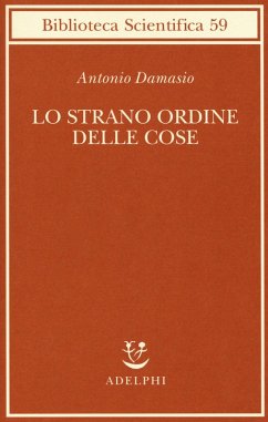 Cover Lo strano ordine delle cose. La vita, i sentimenti e la creazione della cultura