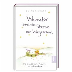 Wunder sind wie Sterne am Wegesrand - Kraft, Esther;Saint-Exupéry, Antoine de