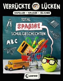 Total spaßige Schulgeschichten / Verrückte Lücken Bd.1 - Schumacher, Jens