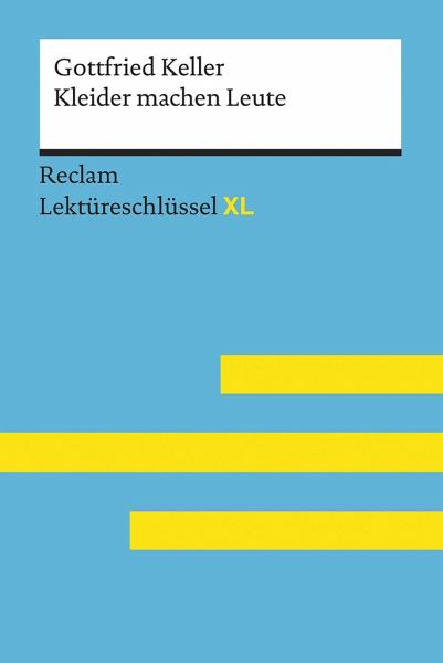 Kleider machen Leute von Gottfried Keller: Lektüreschlüssel mit  Inhaltsangabe, … von Wolfgang Pütz - Schulbücher portofrei bei bücher.de