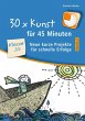 30 x Kunst für 45 Minuten - Band 2... - Bild 1