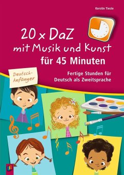 20 x DaZ mit Musik und Kunst für 45 Minuten - für Deutsch-Anfänger - Tieste, Kerstin