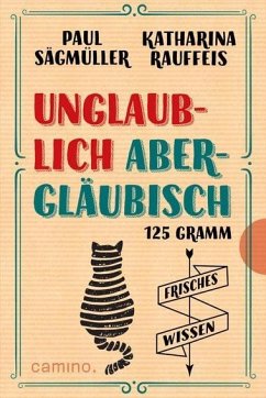 Unglaublich abergläubisch - Sägmüller, Paul;Rauffeis, Katharina