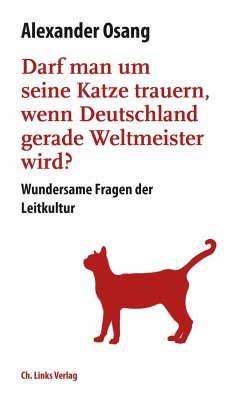 Darf man um seine Katze trauern, wenn Deutschland Weltmeister wird? - Osang, Alexander