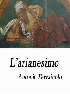 L'arianesimo (eBook, ePUB) - Ferraiuolo, Antonio