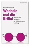 Wechsle mal die Brille!