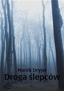 Droga ślepców (eBook, ePUB) - Dryjer, Marek