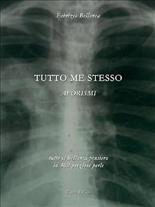 Tutto me stesso (aforismi 2009) (eBook, ePUB) - Bellanca, Fabrizio