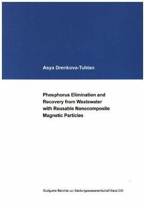 Phosphorus Elimination and Recovery from Wastewater with Reusable Nanocomposite Magnetic Particles Phosphorus Elimination and Recovery from Wastewater with Reusable Nanocomposite Magnetic Particles