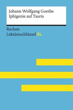 Iphigenie auf Tauris von Johann Wolfgang Goethe: Lektüreschlüssel mit Inhaltsangabe, Interpretation, Prüfungsaufgaben mit Lösungen, Lernglossar. (Reclam Lektüreschlüssel XL) - Leis, Mario;Quilitz, Marisa;Goethe, Johann Wolfgang von