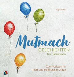 Mutmachgeschichten für Senioren - Ebbert, Birgit