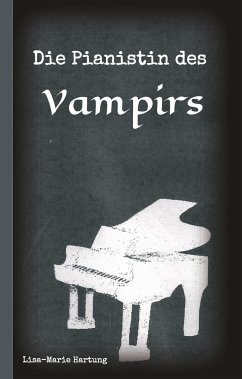 Die Pianistin des Vampirs - Hartung, Lisa-Marie