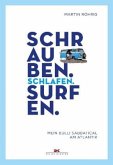 Schrauben. Schlafen. Surfen.