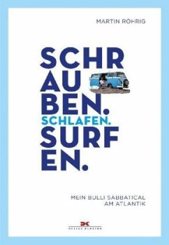 Schrauben. Schlafen. Surfen. - Röhrig, Martin