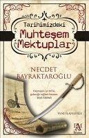 Tarihimizdeki Muhtesem Mektuplar - Bayraktaroglu, Necdet